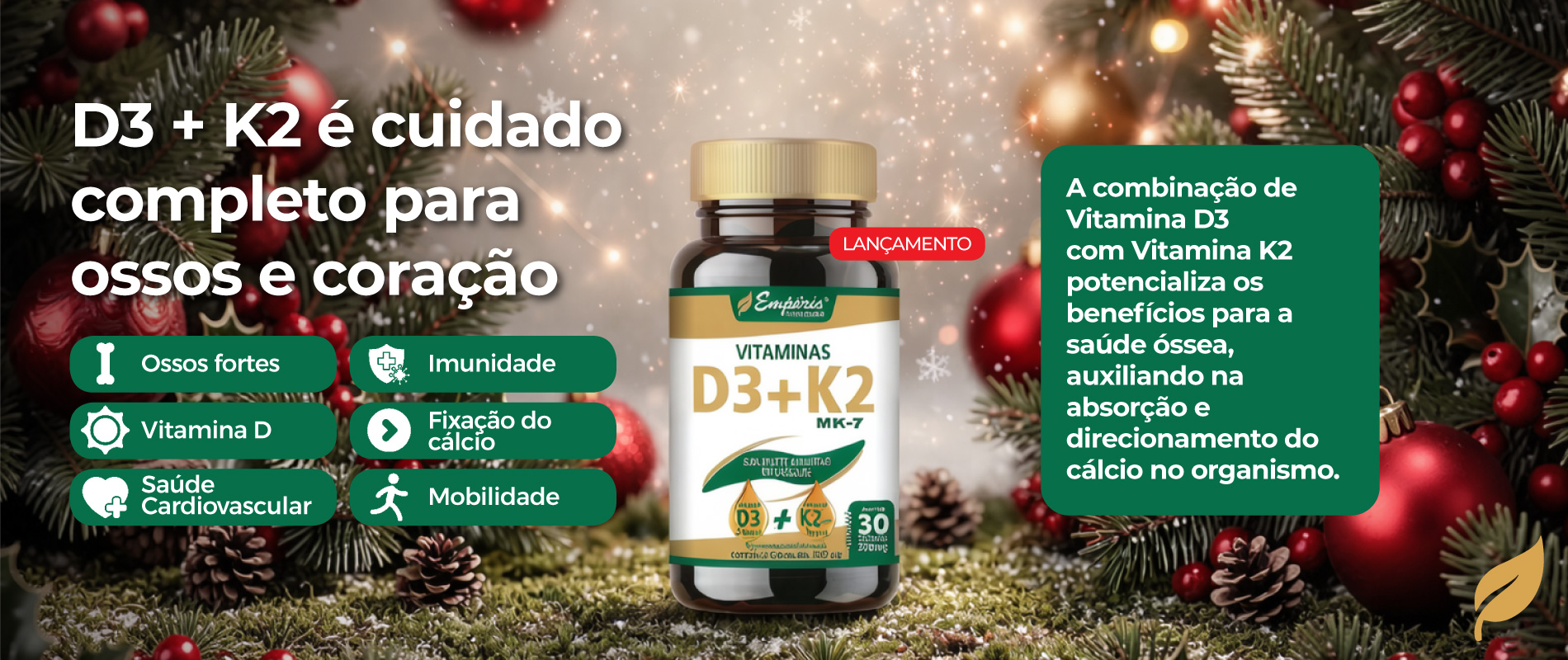 Banner 02 - Ref. 1676 - D3 + K2 500mg 30 Cápsulas